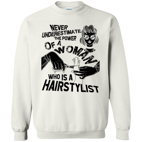 Coolest Hair Stylist T Shirt, Never Underestimate Sweatshirt