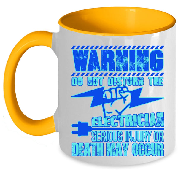 Funny Gift For Electricians Coffee Mug, Do Not Disturb The Electrician Accent Mug