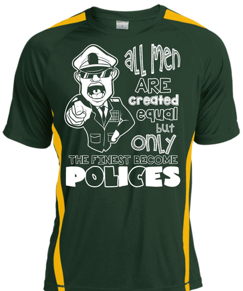 Only The Finest Become Polices T Shirt, All Men Are Created Equal T Shirt, Cool Shirt