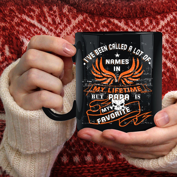 I've Been Called A Lot Of Name Coffee Mug, Papa Is My Favorite Coffee Cup