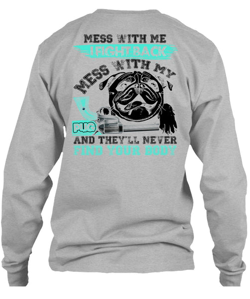I Fight Back Mess With My Pug T Shirt, I Love Pug T Shirt