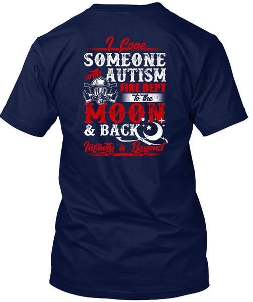 I Love Someone With Autism T Shirt, Fire Dept To The Moon T Shirt