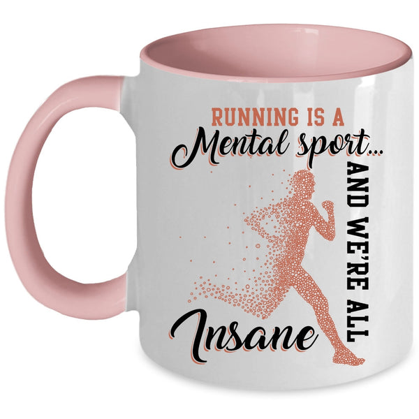 We're All Insane Coffee Mug, Running Is A Mental Sport Accent Mug
