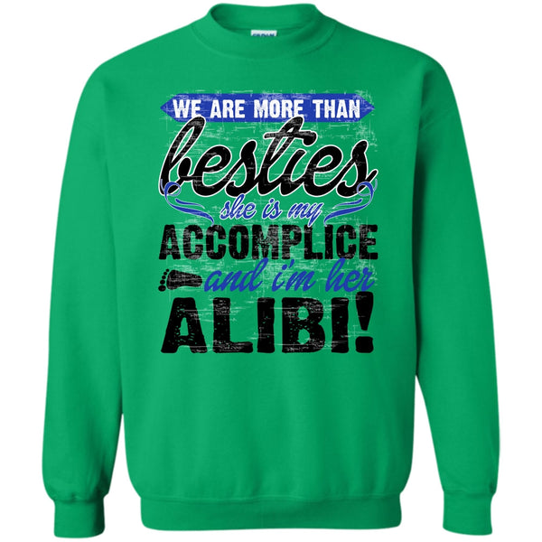She Is My Accomplice T Shirt, We Are More Than Besties Sweatshirt