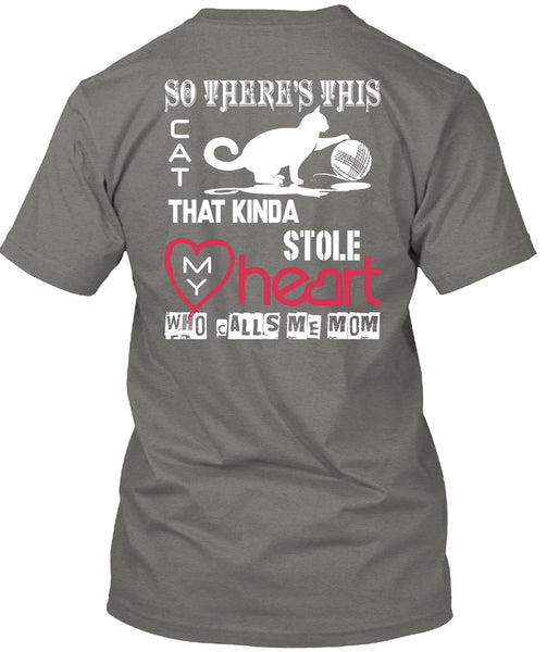 This Cat That Kinda Stole My Heart T Shirt, Calls Me Mom T Shirt