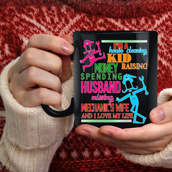 I'm A Mechanic's Wife Coffee Mug, I Love My Life Coffee Cup