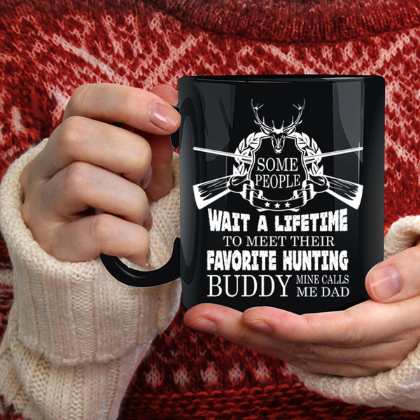 My Favorite Hunting Buddy Coffee Mug, Mine Calls Me Dad Coffee Cup
