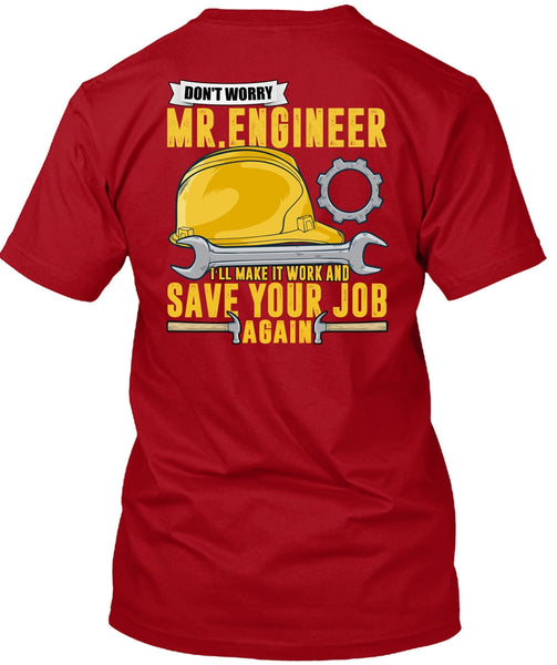 Don't Worry Mr. Engineer T Shirt, Save Your Job Again T Shirt