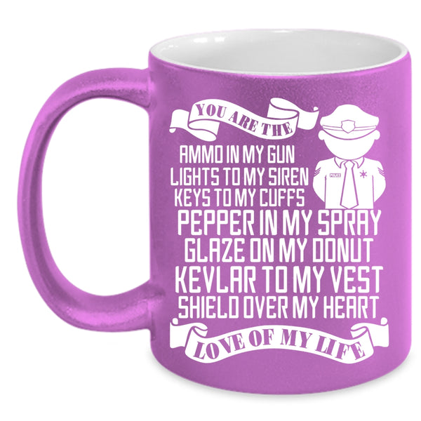 You Are The Love Of My Life Coffee Mug, Cute Police Officer Coffee Cup