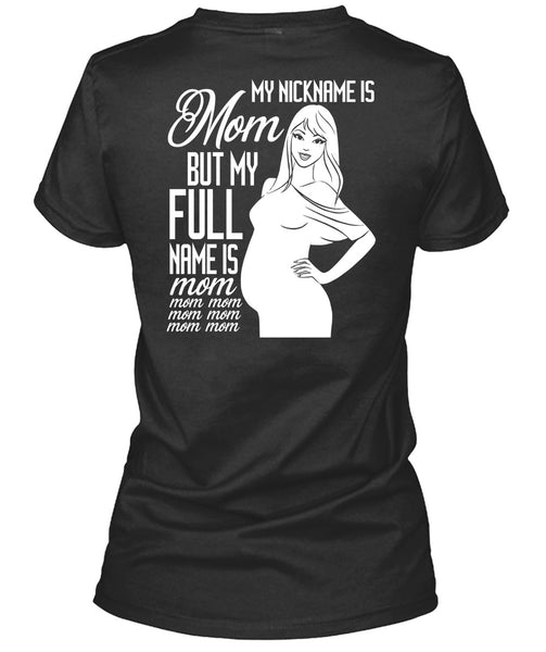 My Nickname Is Mom T Shirt, My Full Name Is Mom T Shirt