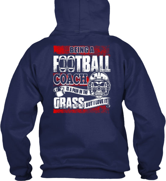 Being A Football Coach T Shirt, I Love It T Shirt