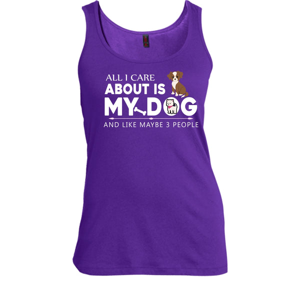 All I Care About Is My Dog Shirt, And Like Mabe 3 People Shirt