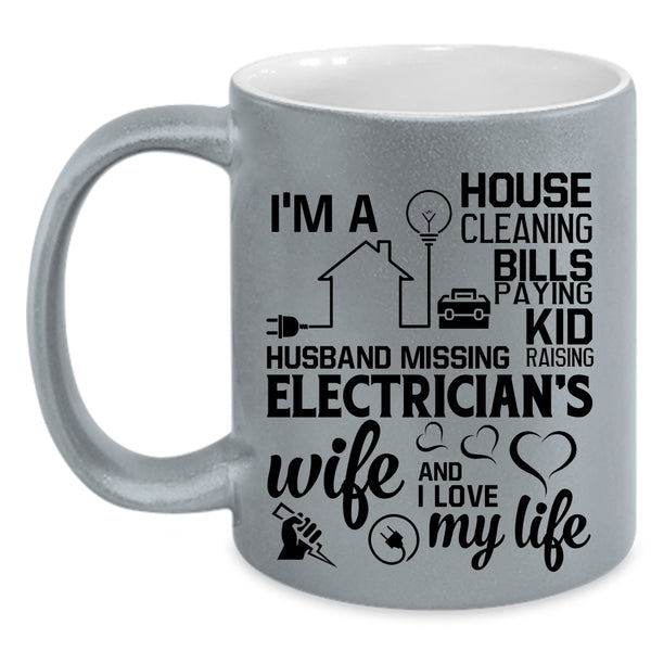 I Love My Life Coffee Mug, I'm An Electrician's Wife Accent Mug