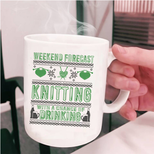 Chance Of Drinking Coffee Mug, Weekend Forecast Knitting Cup