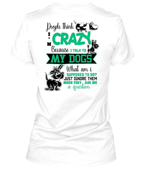 I Talk To My Dogs T Shirt, I Love My Dog T Shirt