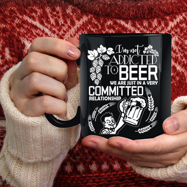 I'm Not Addicted To Beer Coffee Mug, Cute Beer Drinker Coffee Cup