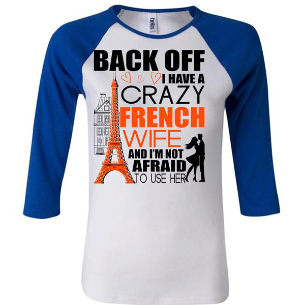 I Have A Crazy French Wife T Shirt, I Love French T Shirt, Awesome T-Shirts