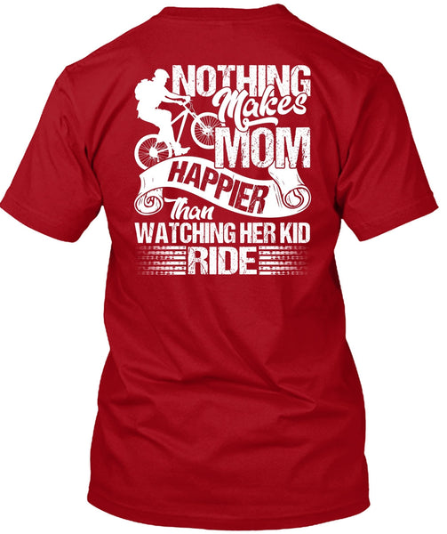 Watching Her Kid Ride T Shirt, Makes Mom Happier T Shirt