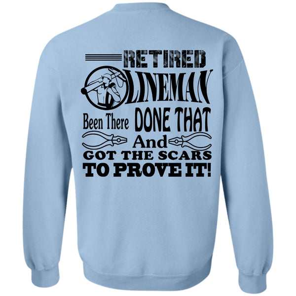 Being A Linemen T Shirt, Retired Lineman Been There Done That And Got The Scars To Prove It Sweatshirt