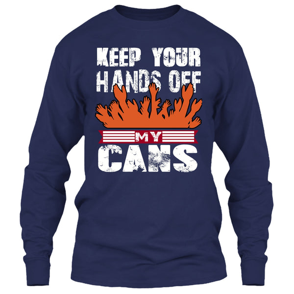 Keep Your Hands Off T Shirt, My Cans T Shirt