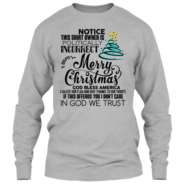 Merry Christmas T Shirt, Notice This Shirt Owner Is Politically T Shirt