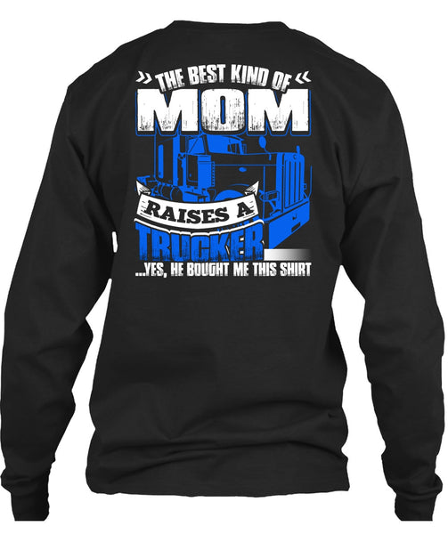 Mom Raises A Trucker T Shirt, Being A Trucker T Shirt