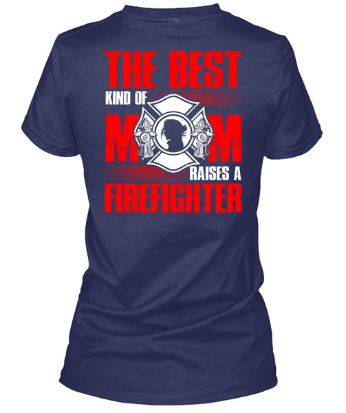 The Best Kind Of Mom T Shirt, Raises A Firefighter T Shirt