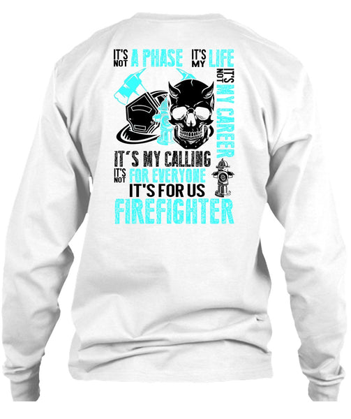 It's For Us Firefighter T Shirt, Being A Firefighter T Shirt