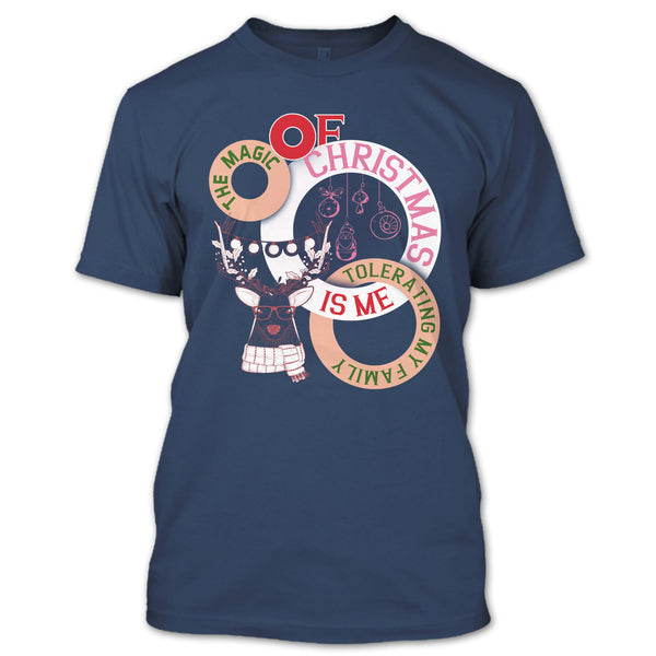 The Magic Of Christmas Is Me T Shirt, Tolerating My Family T Shirt