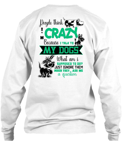 I Talk To My Dogs T Shirt, I Love My Dog T Shirt