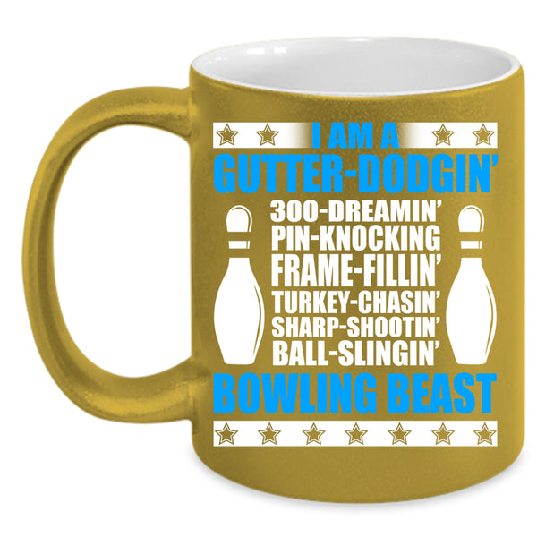 I Am A Gutter Dodging Coffee Mug, I Am A Bowling Beast Coffee Cup