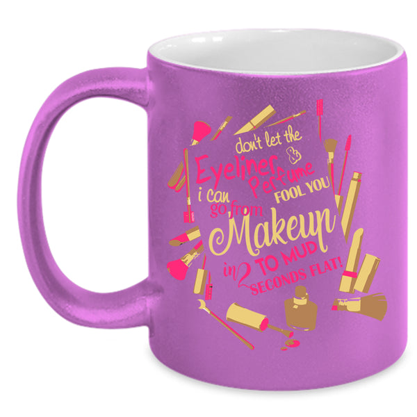 Don't Let The Eyeliner And Perfume Coffee Mug, Cute Girls Coffee Cup