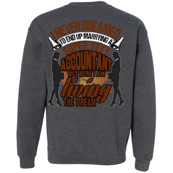 I Never Dreamed T Shirt, I Love Accountant Sweatshirt