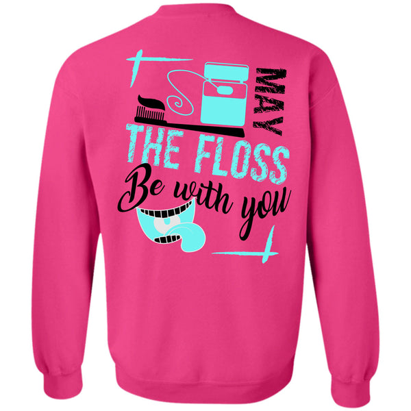 Being A Dentist T Shirt, May The Floss Be With You Sweatshirt