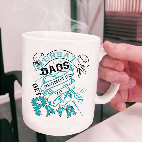 Awesome Papa Coffee Mug, Great Dads Get Promoted To Papa Cup