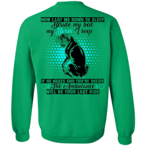 I Love My Dog T Shirt, Sleep Beside My Bed My Boxer Sweatshirt