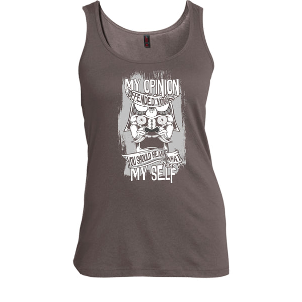 My Opinion Offended You? T Shirt, I Keep To My Self Tank Top