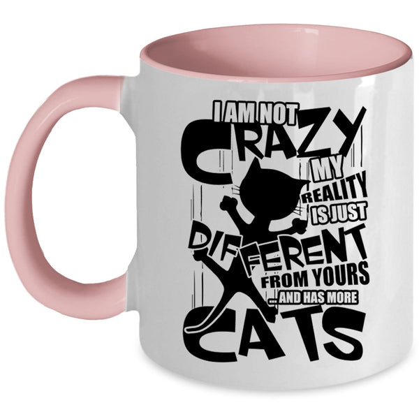 I Has More Cats Coffee Mug, I Am Not Crazy Accent Mug