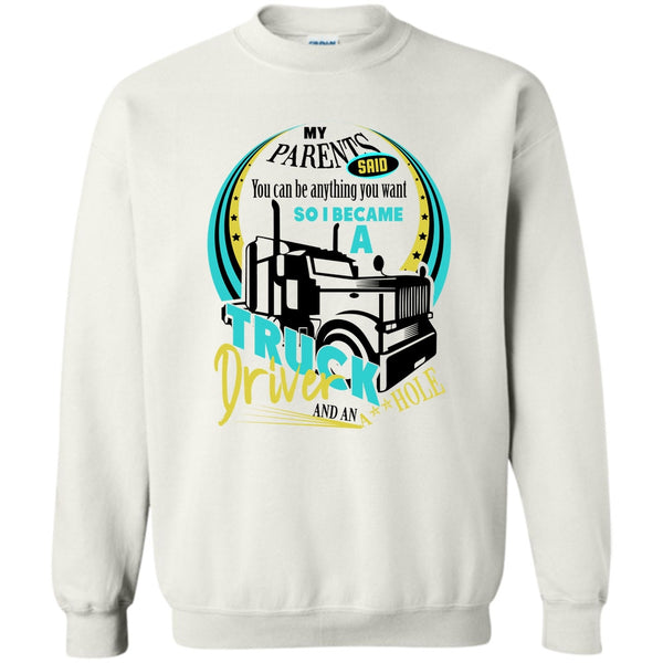 Coolest Trucker Ever T Shirt, I Became A Truck Driver Sweatshirt