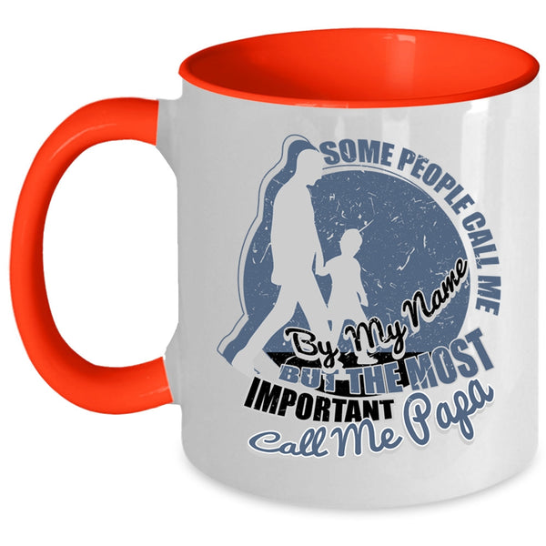 The Most Important Call Me Papa Coffee Mug, Some People Call Me By My Name Accent Mug