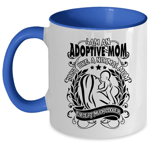 Cool Mom Coffee Mug, I Am An Adoptive Mom Accent Mug