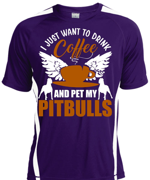 I Just Want To Drink Coffee T Shirt, Pet My Pit Bulls T Shirt, Cool Shirt