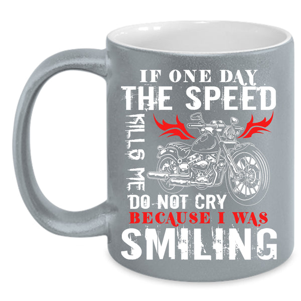 Do Not Cry Because I was Smiling Coffee Mug, Awesome Motorcycles Coffee Cup