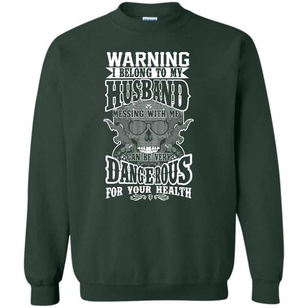 Mesing With Me Very dangerous T Shirt, Coolest Husband Sweatshirt