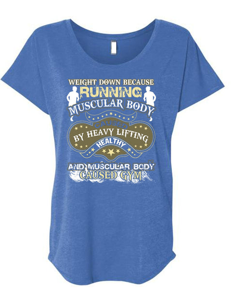 Running Muscular Body T Shirt, Heavy Lifting Healthy T Shirt, Cool Shirt (Ladies' Triblend Dolman Sleeve)