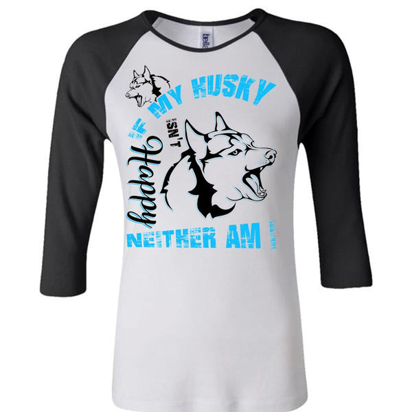 If My Husky Isn't Happy Neither Am I T Shirt, I Love Dog T Shirt, Awesome T-Shirts