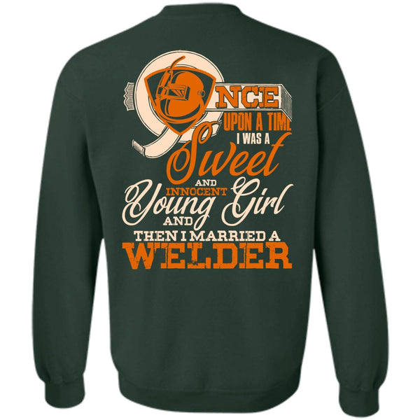 I Was A Sweet T Shirt, I Love Welder Sweatshirt