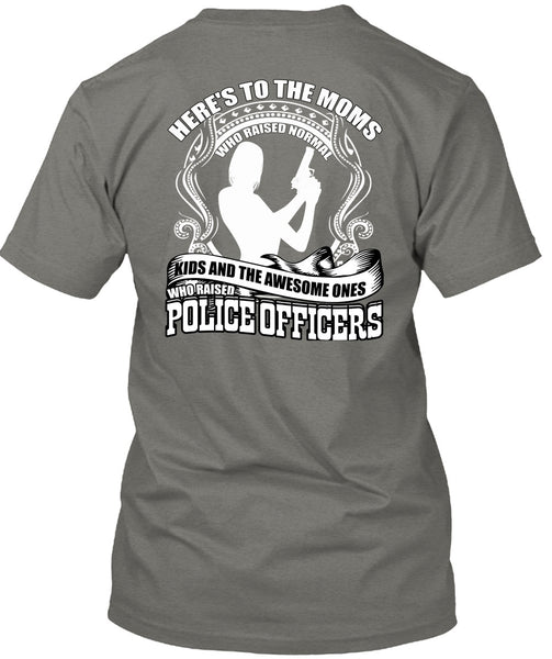 Police Officers T Shirt, Here's To The Moms T Shirt
