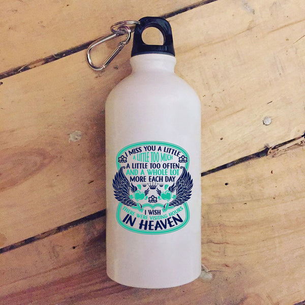 I Miss You A Little Too Much 20 oz Stainless Steel Bottle,Therre Were Visiting Hours In Heaven Outdoor Sports Water Bottle
