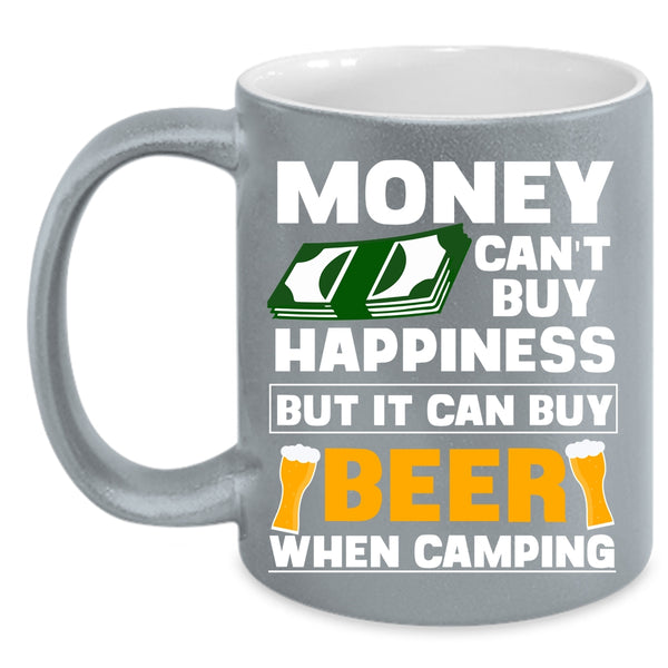 Money Can't Buy Happiness Coffee Mug, It Can Buy Beer Coffee Cup